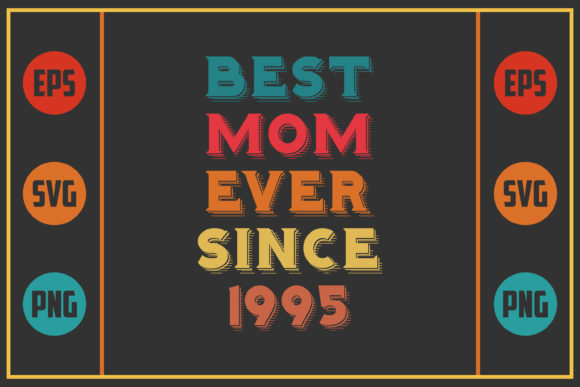 Best Mom Ever Since 1995: Graphics for Crafts
