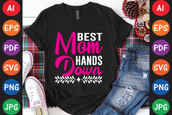 Best Mom Hands Down: Graphics for Crafts & Blogs