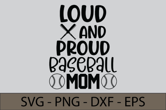 Loud and Proud Baseball Mom: Graphics and Crafts