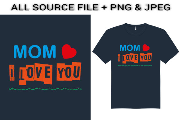 Mom I Love You T-Shirt Design: Graphics for Crafts