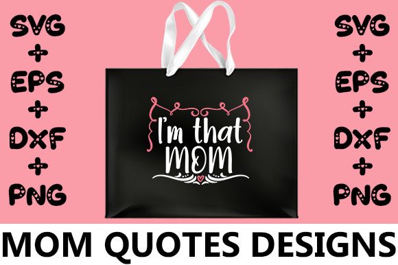 MOM I'm That Mom: Graphics for Crafts & Branding