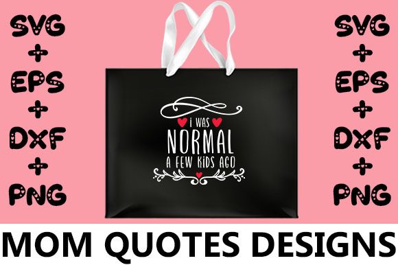 MOM I Was Normal: Graphics for Crafts & Sales