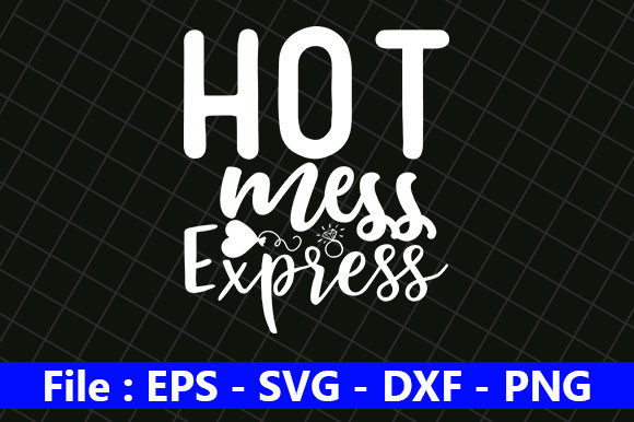 Mom Life Graphics: Hot Mess Express for Crafts