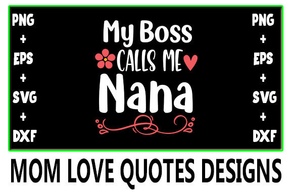 MOM My Boss Calls Me Nana: Graphics for Crafts