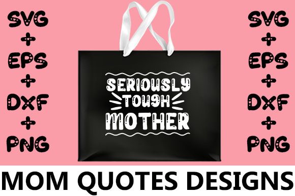 MOM Seriously Tough Mother: Graphics for Crafts