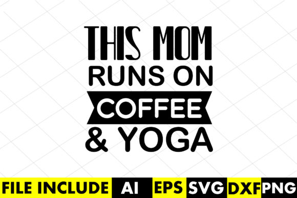 This Mom Runs on Coffee Yoga Graphics