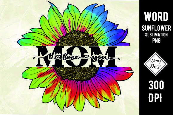 Tie Dye Mom Sunflower Sublimation for Crafts and Graphics